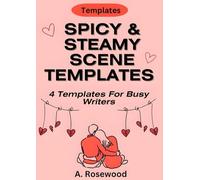 Spicy & Steamy Scene Templates For Busy Writers (4 Templates Bundle): Slow-Burn First Contact / First Kiss, Enemies-to-Lovers Forced Proximity, ... (Templates For Writing Genre Fiction Series)
