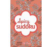 Spicy Sudoku: Pretty Puzzles For Brain Busting Mindfulness