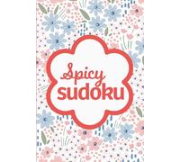 Spicy Sudoku: Pretty Puzzles For Brain Busting Mindfulness