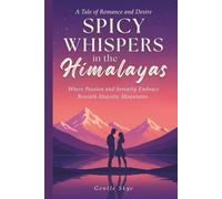 Spicy Whispers in the Himalayas: A Tale of Romance and Desire: Where Passion and Serenity Embrace Beneath Majestic Mountains (Passport to Love)