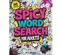 Spicy Word Search for Adults: A Cheeky, Laugh-Out-Loud Adult Puzzle Book with 50 Fun Word Searches + 40 Playful Bonus Stories for Stress Relief, Escapism & Late-Night Entertainment