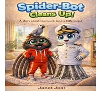 Spider-Bot Cleans Up!: A story about teamwork (and a little mess) (Charlie and the Bots)