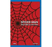 Spider-Man: Anatomia di un’icona (Collana Visio - Serie Icone Pop)