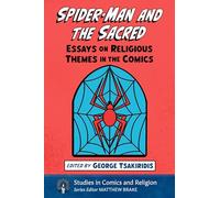 Spider-Man and the Sacred: Essays on Religious Themes in the Comics (Studies in Comics and Religion)