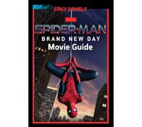 SPIDER-MAN: Brand New Day Movie Guide: An Unofficial Companion Featuring Trailer Breakdown, Character Profiles, Story Analysis, Peter Parker's New ... Connections, and Predictions for the Film