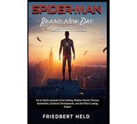 Spider-Man: Brand New Day Movie Review: An In-Depth Analysis of the Ending, Hidden Details, Themes, Symbolism, Character Development, and the Film's Lasting Impact