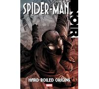 Spider-Man Noir – La colección completa: Hard Boiled Origins – Nueva impresión