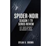 Spider-Noir Season 1: TV Series Review: A Deep Cinematic Breakdown of Style, Storytelling, and the Dark Reimagining of a Legendary