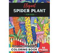 Spider Plant Coloring Book for Kids: 50 pages of bright blooms to spark young minds (Flowers and Trees Coloring Books for Kids)