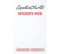 Spider’s Web: A Play (Acting Edition S.)