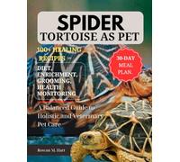 SPIDER TORTOISE AS PET: A Balanced Guide to Holistic and Veterinary Pet Care