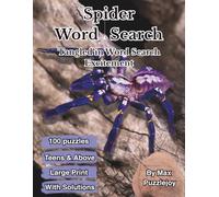Spider Word Search: 100 Large Print Spider Word Search Puzzles | Fascinating Arachnid Facts, Brain-Boosting Fun for Teens, Adults, and Seniors