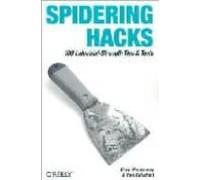 Spidering Hacks: 100 Industrial-strengh Tips & Tools
