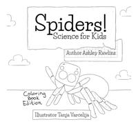 Spiders!: Coloring Book Edition: 2 (Science for Kids)