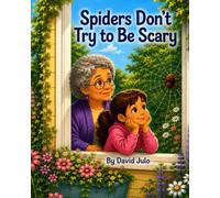 Spiders Don't Try to Be Scary: Spiders Don't Try to Be Scary