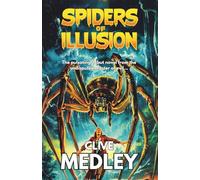 SPIDERS OF ILLUSION: The pulsating debut novel from the master of horror, Clive Medley (Clive Medley's Horror Odyssey)