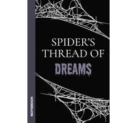 Spider's Thread of Dreams: Lined Composition Notebook | Journal with Spooky Affirmation for Office, College, or Home