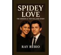 Spidey Love: The Zendaya & Tom Holland Story