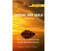 Spiegel Der Seele: Eine Einführung In Die Selbstwahrnehmung (ebook)