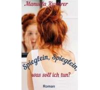 Spieglein Spieglein Was Soll Ich Tun? (ebook)
