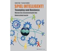 SPIEL INTELLIGENT!: Teamplay und Business - warum das Zusammenspiel den Unterschied macht