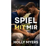 Spiel mit mir: Eine heiße MM-Footballromanze (Heiße Spiele)