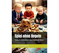 Spiel ohne Regeln: Trump, Xi, Putin und das neue Zeitalter der Macht (Homo Politicus)