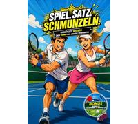 Spiel. Satz. Schmunzeln. - Unnützes Wissen über Tennis und andere Sportarten: Das perfekte Tennis Geschenk für Tennisfans, Tennisspieler, ... Bonuswissen zu Tischtennis und Badminton