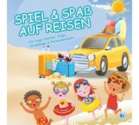 Spiel & Spaß auf Reisen: Kinder Aktivitätenbuch mit Rätseln, Knobeln, Malen, Zeichnen & Übungen - für lange Fahrten, Flüge, Strandtage & Ferienabenteuer