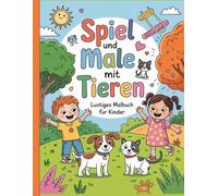 Spiel und male mit Tieren - Lustiges Malbuch für Kinder: Einfache und schöne Designs, die kühn und einzigartig sind.