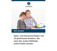 Spiel- und Sprachverhalten von 14 gehörlosen Kindern, die nach der oralen Methode unterrichtet werden