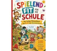 Spielend fit für die Schule: Das lustige Mitmachbuch von A-Z zum Buchstabenlernen I Buchstabengeschichten, Nachspuren & Anlautübungen für Kinder ab 4 Jahren I von Lehrern entwickelt