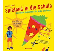 Spielend in die Schule: Das andere Vorschulbuch für Kinder und Eltern