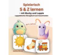 Spielerisch "S & Z" lernen: Logopädisches Übungs- und Spielbuch mit Bildkarten zum Ausschneiden (für Kinder ab 4 Jahren), Lautdifferenzierung S und Z
