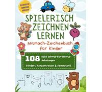 Spielerisch zeichnen lernen: Mitmach-Zeichenbuch für Kinder | 108 süße Schritt-für-Schritt-Anleitungen | Fördert Konzentration & Feinmotorik