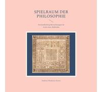 Spielraum der Philosophie: Zweiundsiebzig Betrachtungen im Licht eines Maßstabs