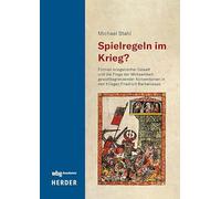 Spielregeln im Krieg?: Formen kriegerischer Gewalt und die Frage der Wirksamkeit gewaltbegrenzender Konventionen in den Kriegen Friedrich Barbarossas