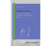 Spielsucht bei Frauen: Geschlechtersensible Perspektiven auf Diagnostik, Verlauf, Therapie und Prävention