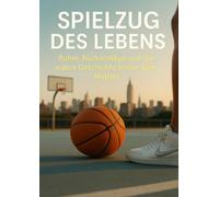 Spielzug des Lebens: Ruhm, Rückschläge und die wahre Geschichte hinter dem Mythos