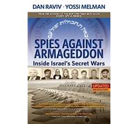 Spies Against Armageddon: Inside Israel's Secret Wars: Updated & Revised
