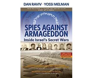 Spies Against Armageddon: Inside Israel's Secret Wars: Updated & Revised