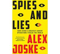 Spies and Lies: How China's Greatest Covert Operations Fooled the World
