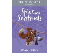 Spies And Sentinels: The Prism Saga Book Five