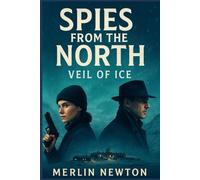 Spies from the north: Veil of Ice (The Cold North Chronicles)
