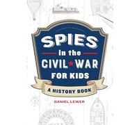 Spies in the Civil War for Kids: A History Book (Spies in History for Kids)