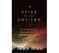 Spies in the Vatican: The Soviet Union's Cold War Against the Catholic Church