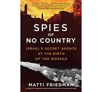 Spies of No Country: Israel's Secret Agents at the Birth of the Mossad