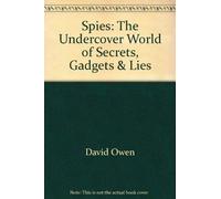 Spies: The Undercover World of Secrets, Gadgets & Lies
