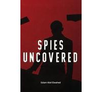 Spies Uncovered: 100 True Stories of Espionage, Secrets, and Betrayal (Entertainment & Cultural Scandals)