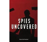 Spies Uncovered: 100 True Stories of Espionage, Secrets, and Betrayal (Entertainment & Cultural Scandals)